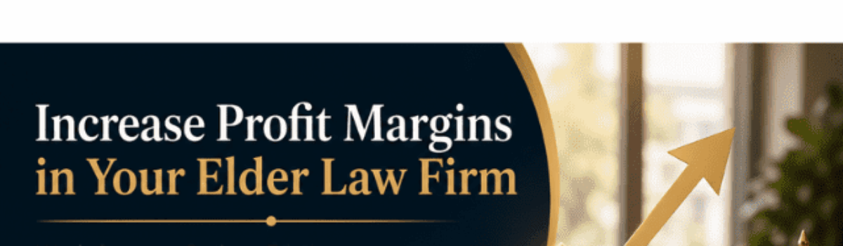 How Can I Increase Profit Margins in an Elder Law Firm Without Hiring more Staff?