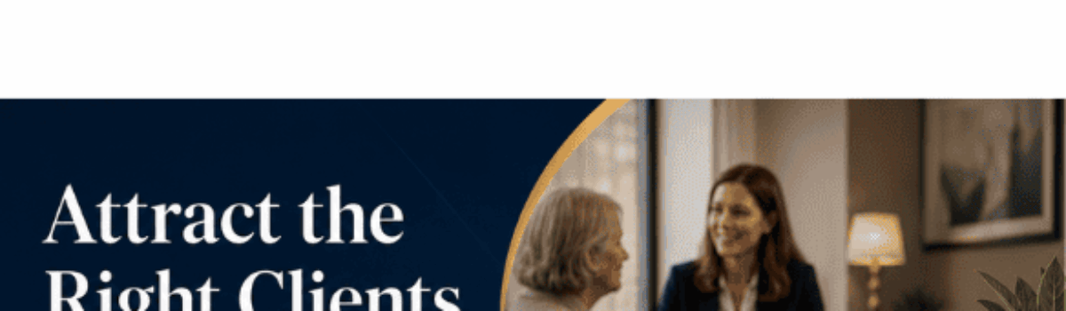 What Should Elder Law Firms Learn About Attracting the Right Clients?