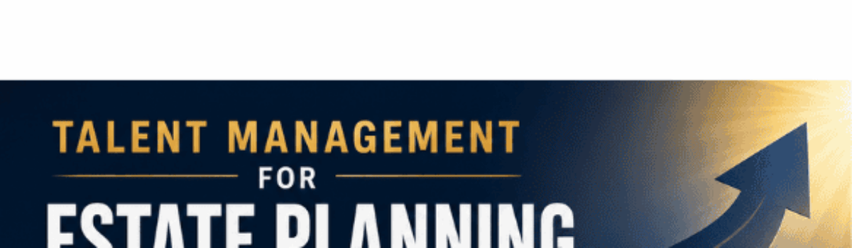 Talent Management for Estate Planning Firms in 2026
